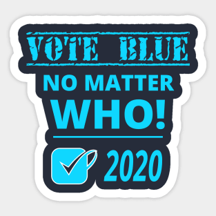 VOTE BLUE NO MATTER WHO 2020 with Blue Vote Checkmark Sticker